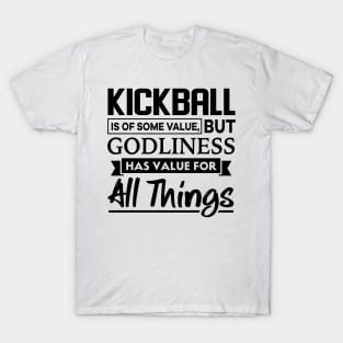 Kickball is of some value Christian T-Shirt